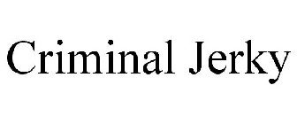 CRIMINAL JERKY