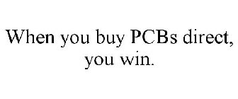 WHEN YOU BUY PCBS DIRECT, YOU WIN.