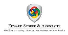 EDWARD STORER & ASSOCIATES SHIELDING, PROTECTING, GROWING YOUR BUSINESS AND YOUR WEALTH