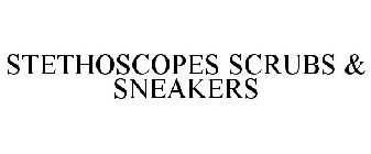 STETHOSCOPES SCRUBS & SNEAKERS