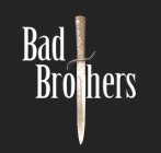 BAD BROTHERS