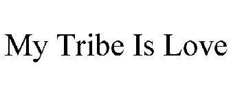 MY TRIBE IS LOVE