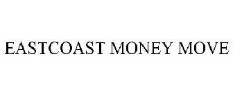 EASTCOAST MONEY MOVE