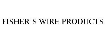 FISHER'S WIRE PRODUCTS