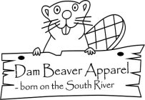 DAM BEAVER APPAREL BORN ON THE SOUTH RIVER