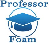 PROFESSOR FOAM