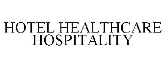 HOTEL HEALTHCARE HOSPITALITY