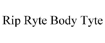 RIP RYTE BODY TYTE