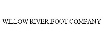 WILLOW RIVER BOOT COMPANY