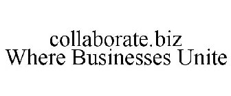 COLLABORATE.BIZ WHERE BUSINESSES UNITE