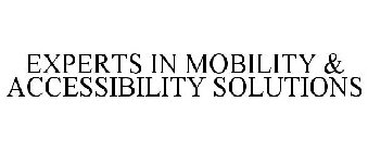 EXPERTS IN MOBILITY & ACCESSIBILITY SOLUTIONS