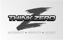 Z THINK ZERO ACCIDENTS DEFECTS LOSSES