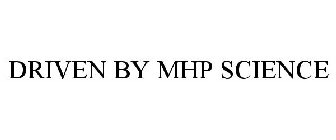 DRIVEN BY MHP SCIENCE