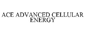 ACE ADVANCED CELLULAR ENERGY
