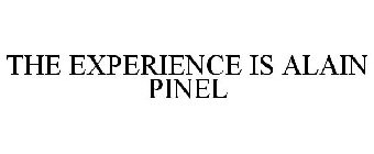THE EXPERIENCE IS ALAIN PINEL