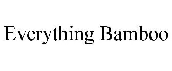 EVERYTHING BAMBOO