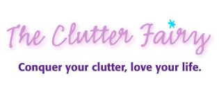 THE CLUTTER FAIRY CONQUER YOUR CLUTTER,LOVE YOUR LIFE.