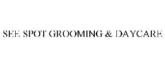 SEE SPOT GROOMING & DAYCARE