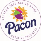 PACON CREATIVE PRODUCTS LET YOUR IMAGINATION SHINE