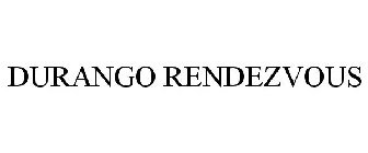 DURANGO RENDEZVOUS