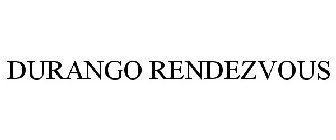 DURANGO RENDEZVOUS