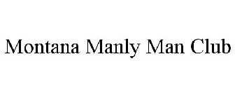 MONTANA MANLY MAN CLUB