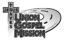 UNION GOSPEL MISSION SACRAMENTO JESUS SAVES