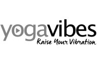 YOGAVIBES RAISE YOUR VIBRATION