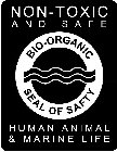 BIO-ORGANIC SEAL OF SAFETY NON-TOXIC AND SAFE HUMAN ANIMAL & MARINE LIFE SAFE HUMAN ANIMAL & MARINE LIFE