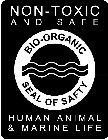 BIO-ORGANIC SEAL OF SAFETY NON-TOXIC AND SAFE HUMAN ANIMAL & MARINE LIFESAFE HUMAN ANIMAL & MARINE LIFE