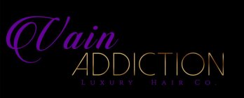 VAIN ADDICTION LUXURY HAIR CO.