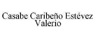 CASABE CARIBEÑO ESTÉVEZ VALERIO