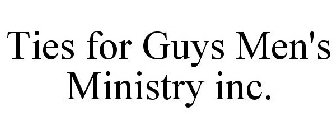 TIES FOR GUYS MEN'S MINISTRY INC.