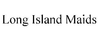LONG ISLAND MAIDS