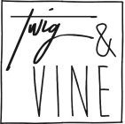 TWIG & VINE