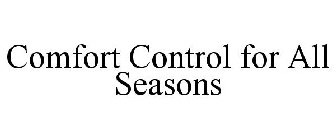 COMFORT CONTROL FOR ALL SEASONS