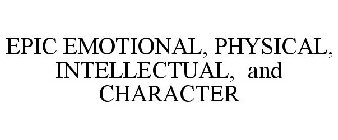 EPIC EMOTIONAL, PHYSICAL, INTELLECTUAL, AND CHARACTER
