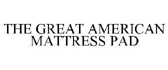 THE GREAT AMERICAN MATTRESS PAD