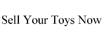 SELL YOUR TOYS NOW