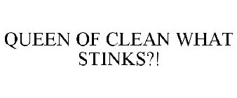 QUEEN OF CLEAN WHAT STINKS?!