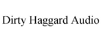 DIRTY HAGGARD AUDIO