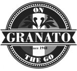 GRANATO ON THE GO SINCE 1948
