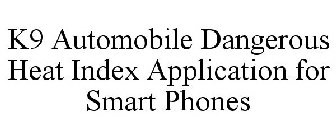 K9 AUTOMOBILE DANGEROUS HEAT INDEX APPLICATION FOR SMART PHONES