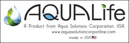 AQUALIFE A PRODUCT FROM AQUA SOLUTIONS CORPORATION. USA. WWW.AQUASOLUTIONCORPONLINE.COM MADE IN USA