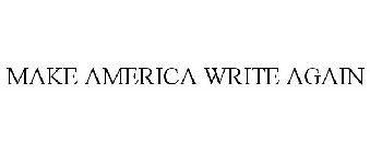 MAKE AMERICA WRITE AGAIN