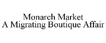 MONARCH MARKET A MIGRATING BOUTIQUE AFFAIR