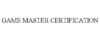 GAME MASTER CERTIFICATION