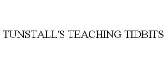 TUNSTALL'S TEACHING TIDBITS