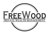 FREEWOOD PRIVATE WEALTH MANAGEMENT