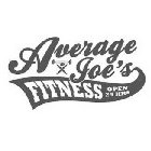 AVERAGE JOE'S FITNESS OPEN 24 HRS